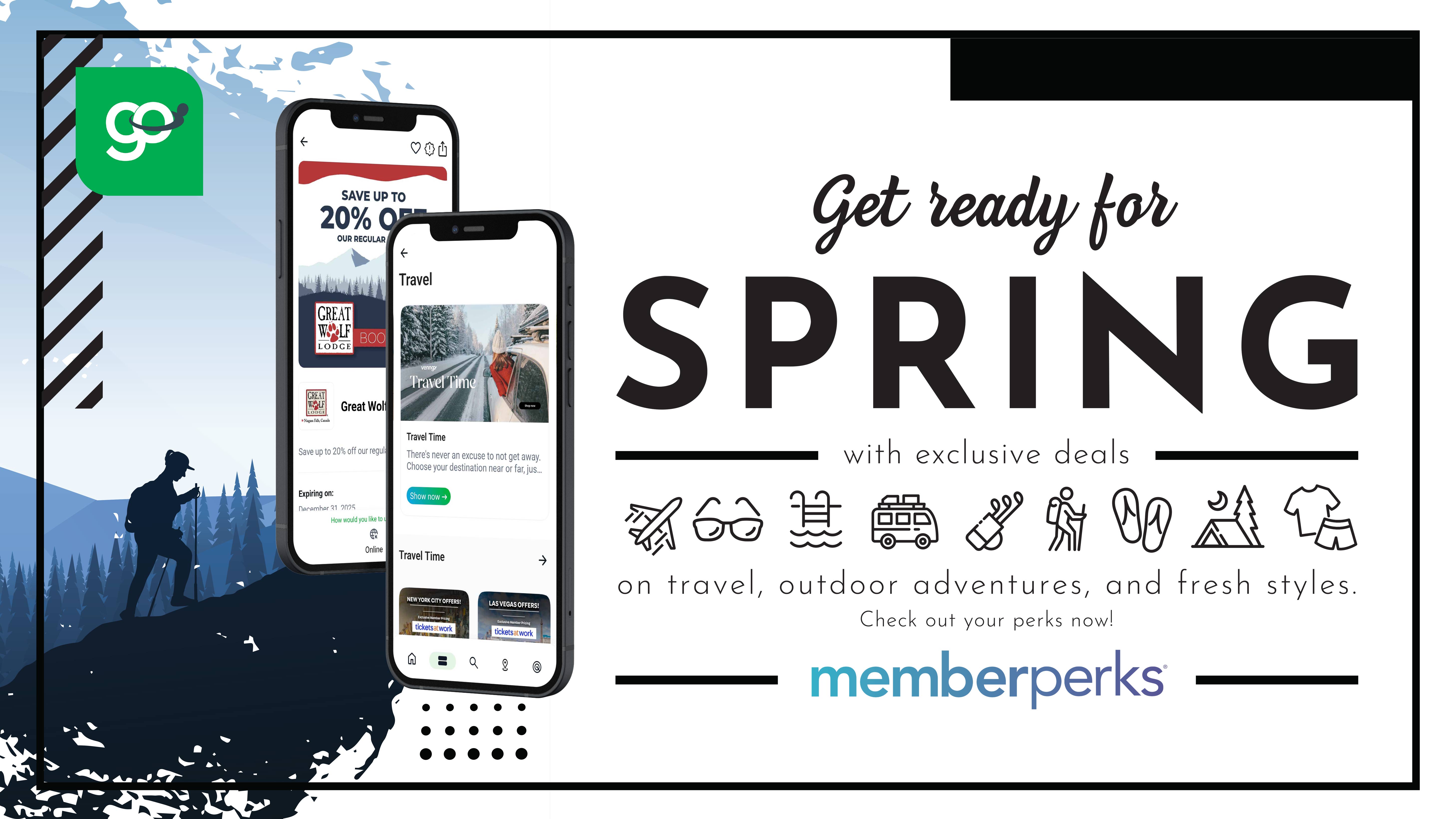 Get ready for
SPRING
with exclusive deals
on travel, outdoor adventures, and tresh styles.
Check out your perks now!